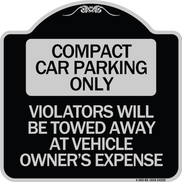 Compact Car Parking Violators Towed Away Vehicle Owners Expense Alum, 18" L, 18" H, BS-1818-24250